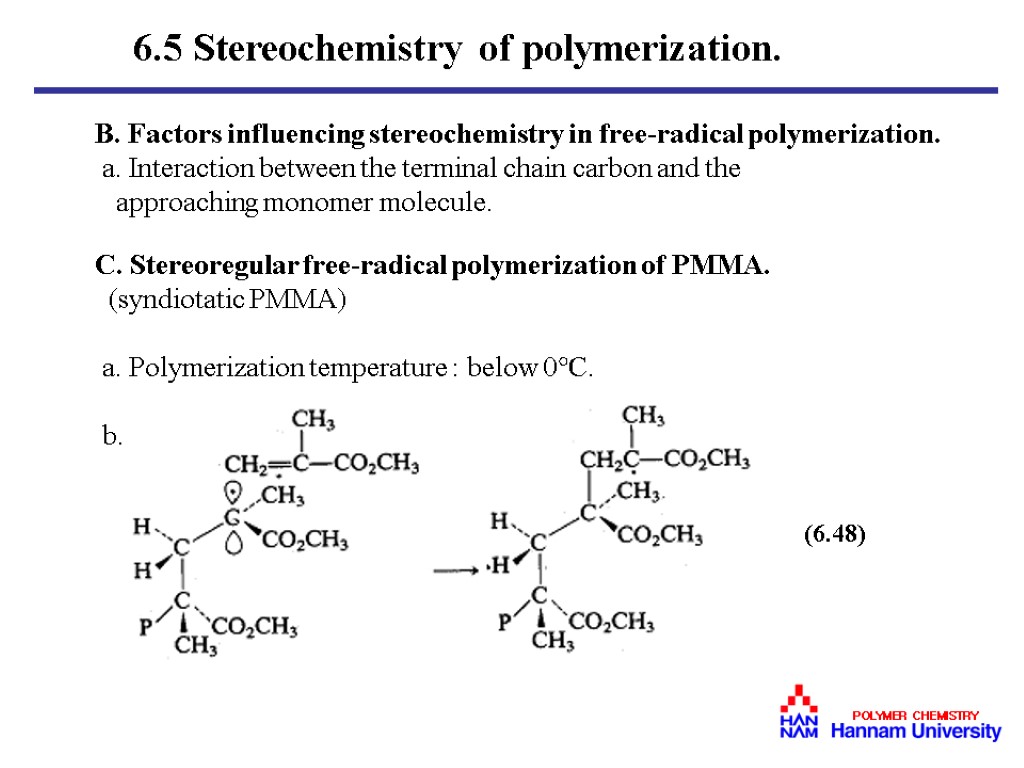 B. Factors influencing stereochemistry in free-radical polymerization. a. Interaction between the terminal chain carbon